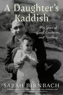 Image of daughters kaddish my year of grief devotion and healing