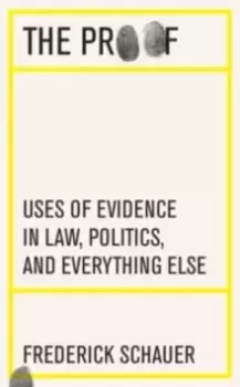Image of The Proof : Uses of Evidence in Law, Politics, and Everything Else