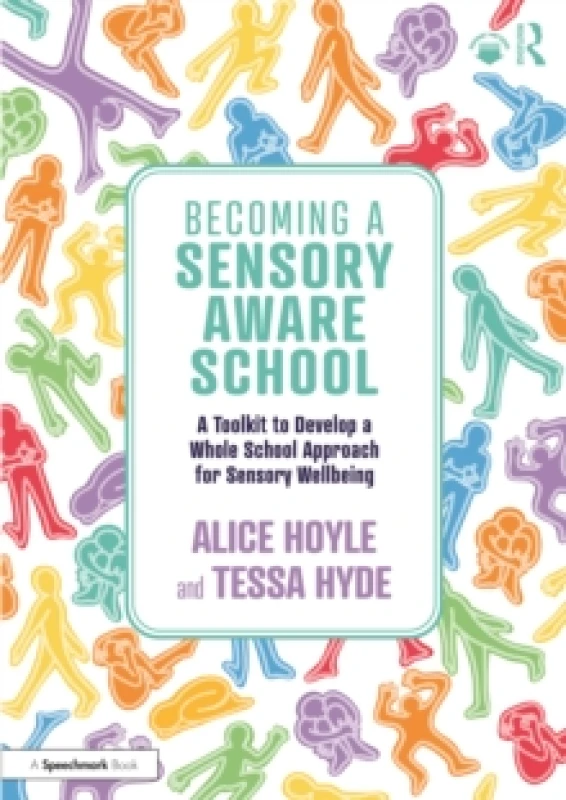 Image of Becoming a Sensory Aware School : A Toolkit to Develop a Whole School Approach for Sensory Wellbeing Paperback / softback