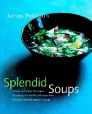 Image of splendid soups recipes and master techniques for making the worlds best sou