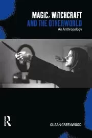 Image of Magic Witchcraft and the Otherworld An Anthropology