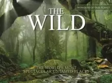 Image of The Wild : The World's Most Spectacular Untamed Places