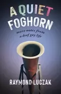 Image of quiet foghorn more notes from a deaf gay life