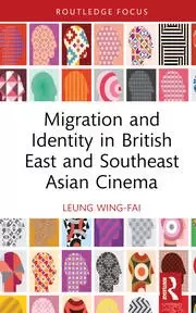 Image of Migration and Identity in British East and Southeast Asian Cinema