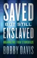 Image of saved but still enslaved breaking free from strongholds