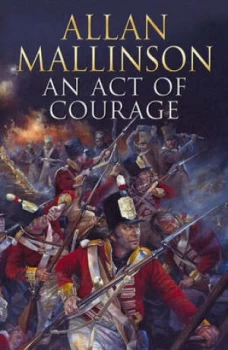 Image of An Act of Courage by Allan Mallinson Hardback