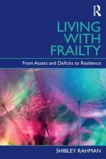 Image of Living with Frailty : From Assets and Deficits to Resilience