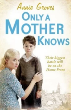Image of Only a Mother Knows by Annie Groves Hardback