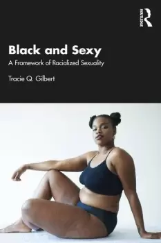 Image of Black and SexyA Framework of Racialized Sexuality