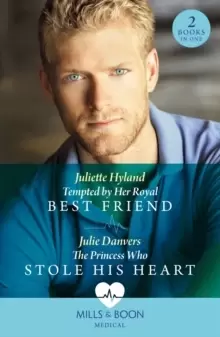 Image of Tempted By Her Royal Best Friend / The Princess Who Stole His Heart : Tempted by Her Royal Best Friend / the Princess Who Stole His Heart