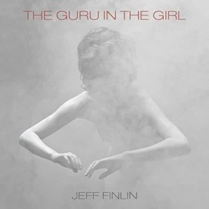Image of The Guru in the Girl by Jeff Finlin CD Album