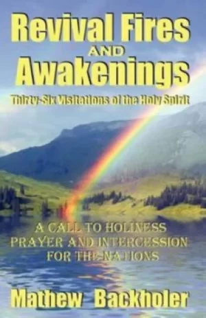 Image of Revival fires and awakenings by Mathew Backholer