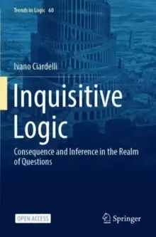 Image of Inquisitive Logic : Consequence and Inference in the Realm of Questions