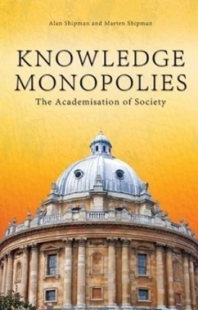 Image of Knowledge Monopolies by Alan Shipman Book