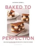 Image of baked to perfection delicious gluten free recipes with a pinch of science