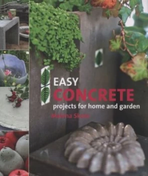 Image of Easy Concrete Projects for Home and Garden by Malena Skote Hardback