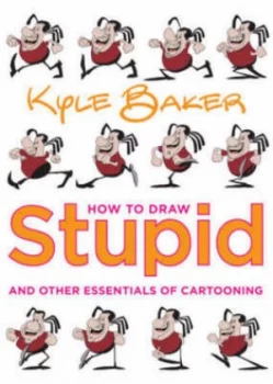 Image of How to Draw Stupid and Other Essentials of Cartooning by Kyle Baker Paperback