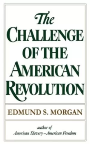Image of The Challenge of the American Revolution by Edmund S. Morgan