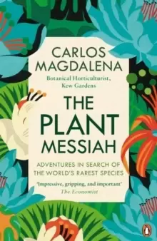 Image of The Plant Messiah : Adventures in Search of the World's Rarest Species
