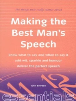 Image of The Things That Really Matter about Making the Best Mans Speech by John Bowden Paperback