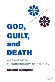 Image of God, Guilt, and Death : An Existential Phenomenology of Religion