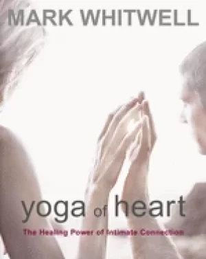 Image of yoga of heart the healing power of intimate connection