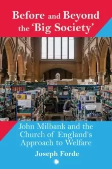 Image of Before and Beyond the 'Big Society' : John Milbank and the Church of England's Approach to Welfare