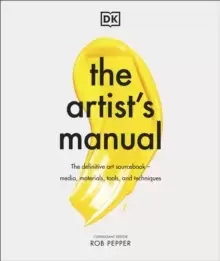 Image of The Artist's Manual : The Definitive Art Sourcebook: Media, Materials, Tools, and Techniques