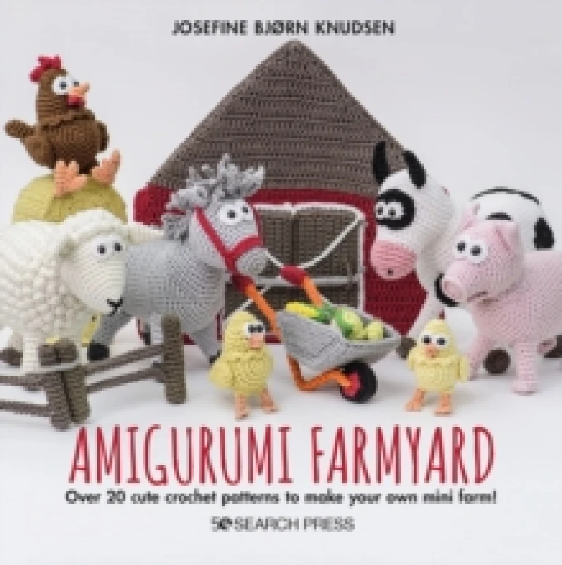 Image of Amigurumi Farmyard : Over 20 Cute Crochet Patterns to Make Your Own Mini Farm! Hardback