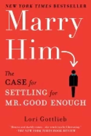 Image of marry him the case for settling for mr good enough