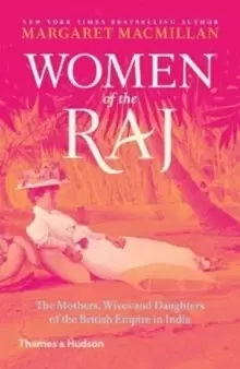 Image of Women of the Raj : The Mothers, Wives and Daughters of the British Empire in India