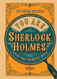 Image of You Are Sherlock Holmes : You control the action: solve three interactive cases