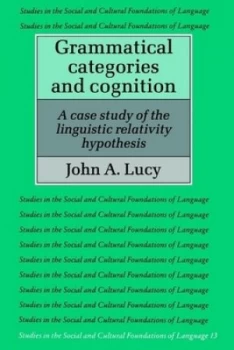 Image of Grammatical Categories and Cognition by John A. Lucy Paperback