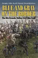 Image of blue and gray on the border the rio grande valley civil war trail