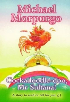Image of Cockadoodle-Doo Mr Sultana by Michael Morpurgo and Michael Foreman Paperback