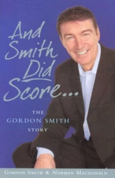Image of And Smith Did Score by Gordon Smith and Norman Macdonald Hardback