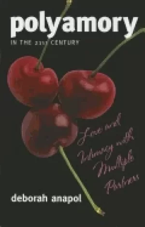 Image of polyamory in the twenty first century love and intimacy with multiple partn