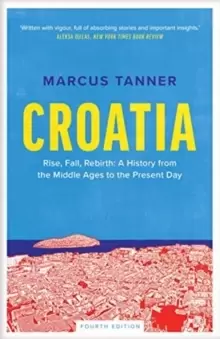 Image of Croatia : A History from the Middle Ages to the Present Day