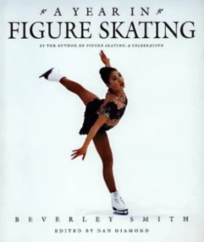 Image of A Year in Figure Skating by Beverley Smith Hardback