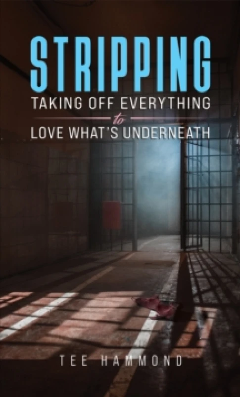 Image of Stripping : Taking Off Everything to Love What's Underneath Paperback / softback