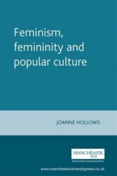 Image of Feminism Femininity and Popular Culture by Joanne Hollows Paperback
