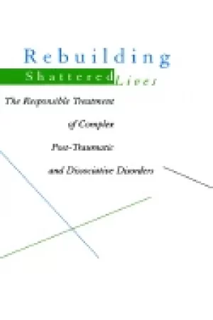 Image of rebuilding shattered lives the responsible treatment of complex post trauma