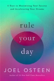 Image of Rule Your Day : 6 Keys to Maximizing Your Success and Accelerating Your Dreams