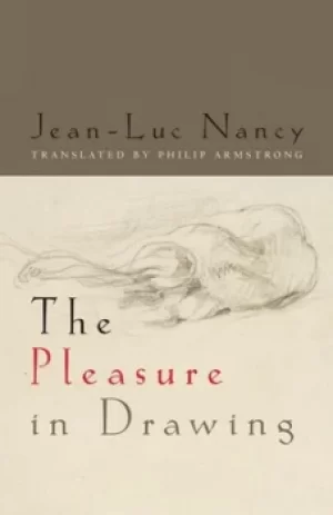 Image of The Pleasure in Drawing by Jean-Luc Nancy