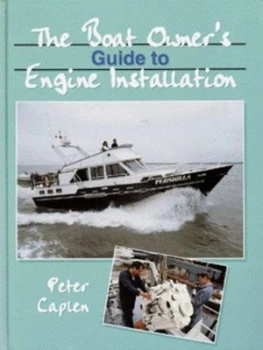 Image of The Boat Owners Guide to Engine Installation by Peter F Caplen Hardback