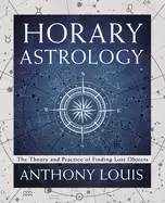 Image of horary astrology the theory and practice of finding lost objects