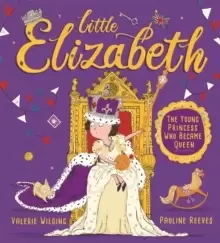 Image of Little Elizabeth : The Young Princess Who Became Queen