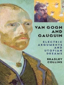Image of Van Gogh and Gauguin by Bradley Collins Paperback