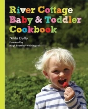 Image of River Cottage Baby and Toddler Cookbook by Nikki Duffy Hardback