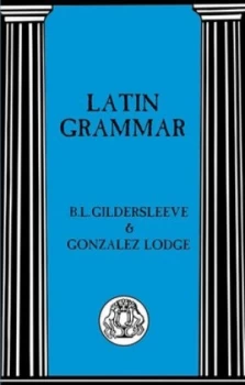 Image of Latin Grammar by Basil Lanneau Gildersleeve Paperback